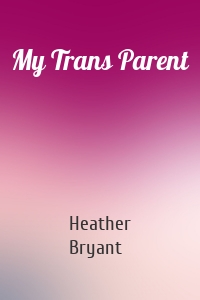 My Trans Parent