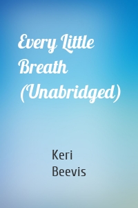 Every Little Breath (Unabridged)