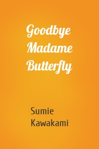 Goodbye Madame Butterfly