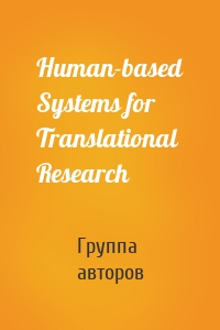 Human-based Systems for Translational Research