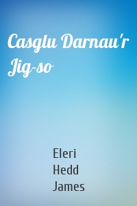 Casglu Darnau'r Jig-so