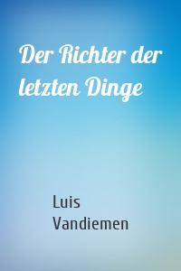 Der Richter der letzten Dinge