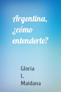 Argentina, ¿cómo entenderte?