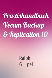 Praxishandbuch Veeam Backup & Replication 10