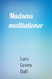 Madsens meditationer