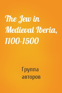 The Jew in Medieval Iberia, 1100-1500