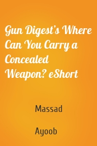 Gun Digest’s Where Can You Carry a Concealed Weapon? eShort