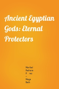 Ancient Egyptian Gods: Eternal Protectors