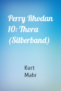 Perry Rhodan 10: Thora (Silberband)