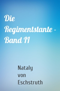 Die Regimentstante - Band II