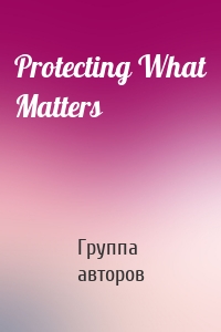 Protecting What Matters