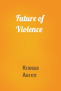 Future of Violence