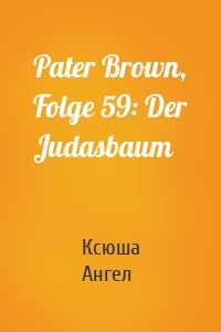 Pater Brown, Folge 59: Der Judasbaum