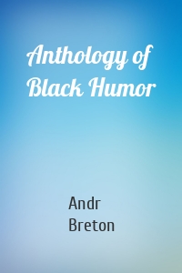 Anthology of Black Humor