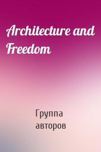 Architecture and Freedom