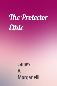 The Protector Ethic