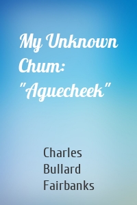 My Unknown Chum: "Aguecheek"