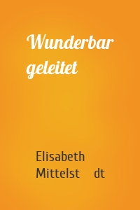 Wunderbar geleitet