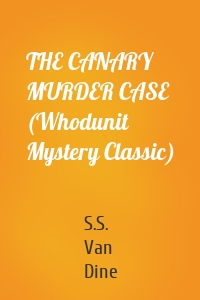 THE CANARY MURDER CASE (Whodunit Mystery Classic)