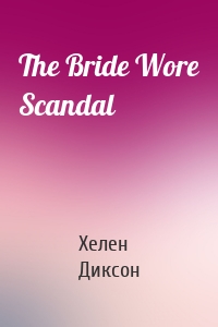 The Bride Wore Scandal