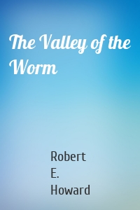 The Valley of the Worm