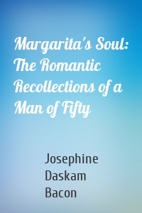 Margarita's Soul: The Romantic Recollections of a Man of Fifty