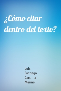 ¿Cómo citar dentro del texto?