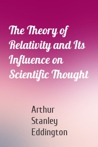 The Theory of Relativity and Its Influence on Scientific Thought