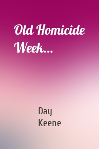 Old Homicide Week…