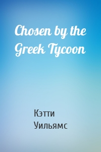 Chosen by the Greek Tycoon