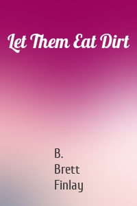 Let Them Eat Dirt