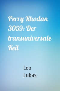 Perry Rhodan 3059: Der transuniversale Keil