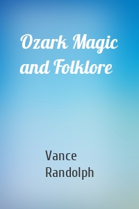 Ozark Magic and Folklore