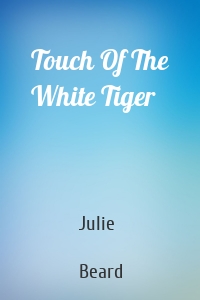 Touch Of The White Tiger