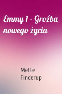 Emmy 1 - Groźba nowego życia