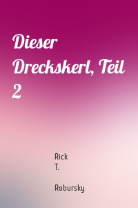 Dieser Dreckskerl, Teil 2