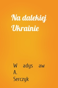 Na dalekiej Ukrainie