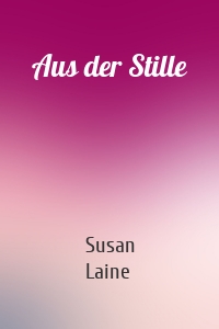 Aus der Stille