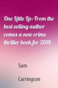 One Little Lie: From the best selling author comes a new crime thriller book for 2018