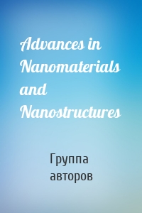Advances in Nanomaterials and Nanostructures