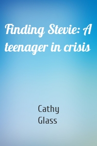 Finding Stevie: A teenager in crisis