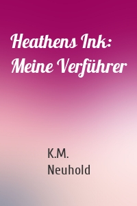 Heathens Ink: Meine Verführer
