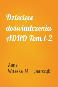 Dziecięce doświadczenia ADHD Tom 1-2