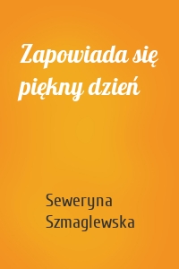 Zapowiada się piękny dzień