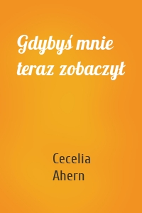 Gdybyś mnie teraz zobaczył