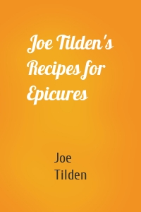 Joe Tilden's Recipes for Epicures