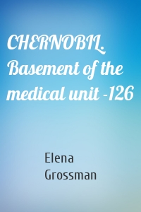CHERNOBIL. Basement of the medical unit -126