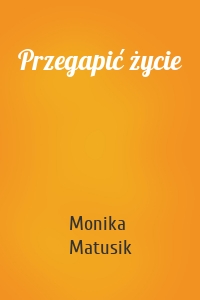 Przegapić życie