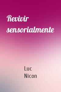 Revivir sensorialmente