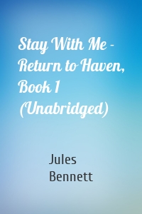 Stay With Me - Return to Haven, Book 1 (Unabridged)